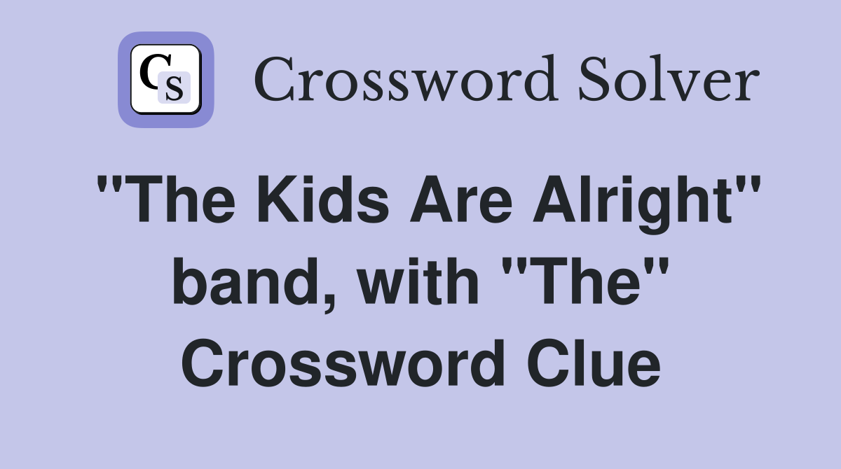 "The Kids Are Alright" band, with "The" Crossword Clue