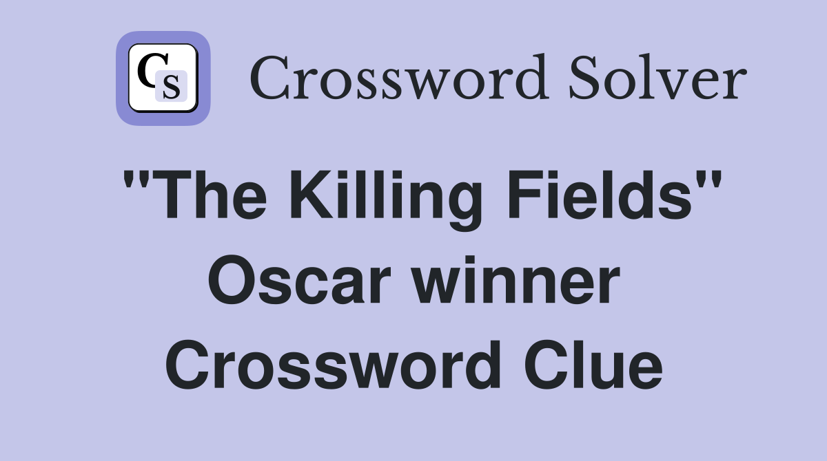 "The Killing Fields" Oscar winner Crossword Clue