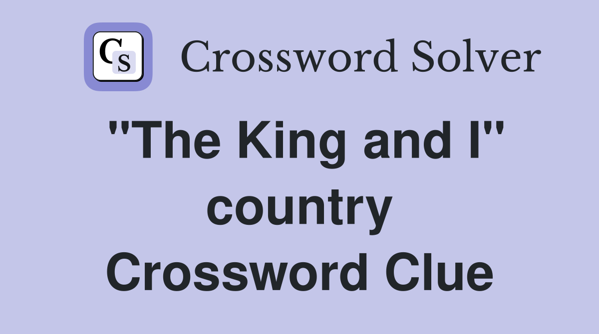 "The King and I" country Crossword Clue