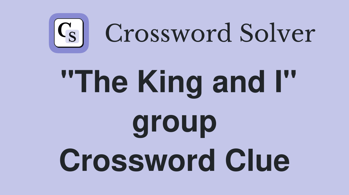 "The King and I" group Crossword Clue