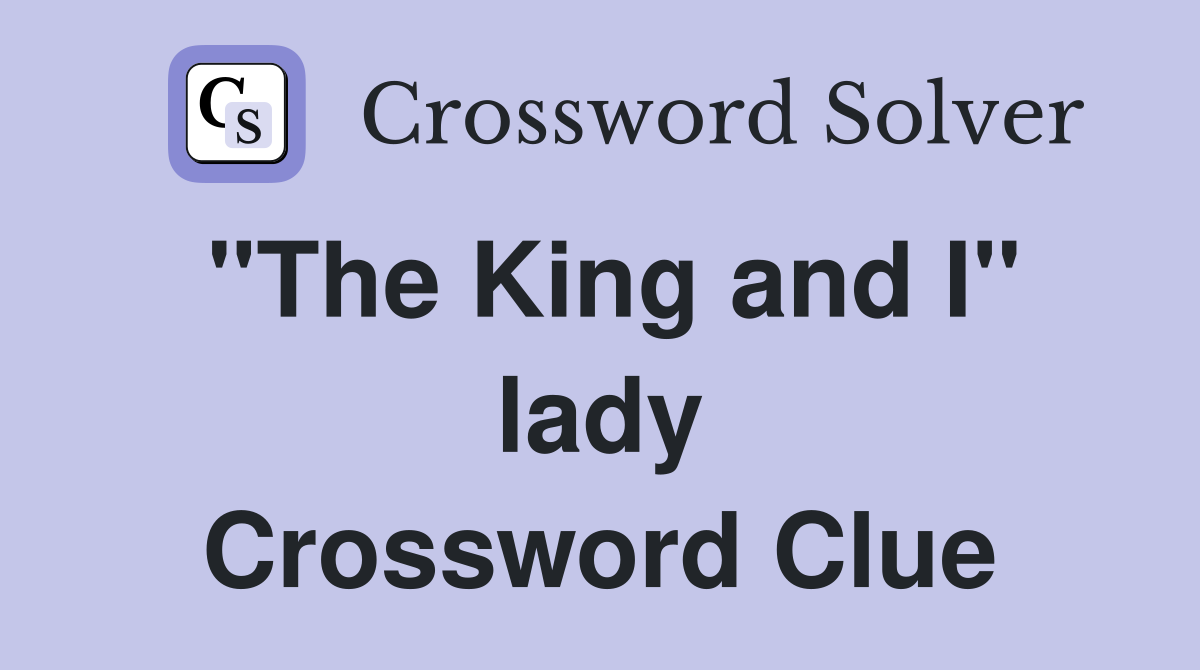 "The King and I" lady Crossword Clue