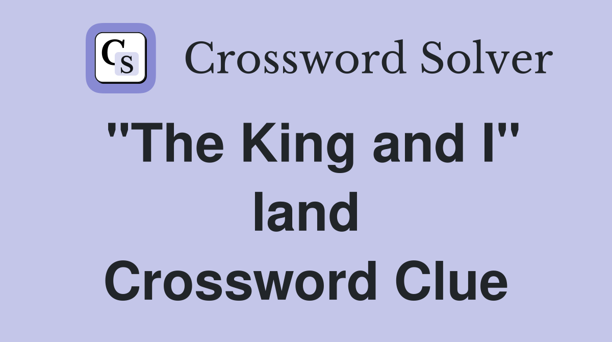 "The King and I" land Crossword Clue