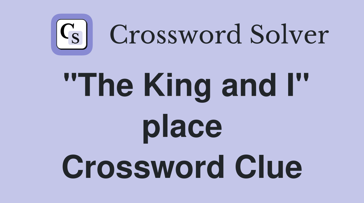 "The King and I" place Crossword Clue