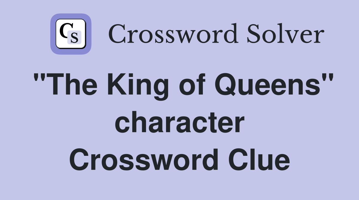 "The King of Queens" character Crossword Clue