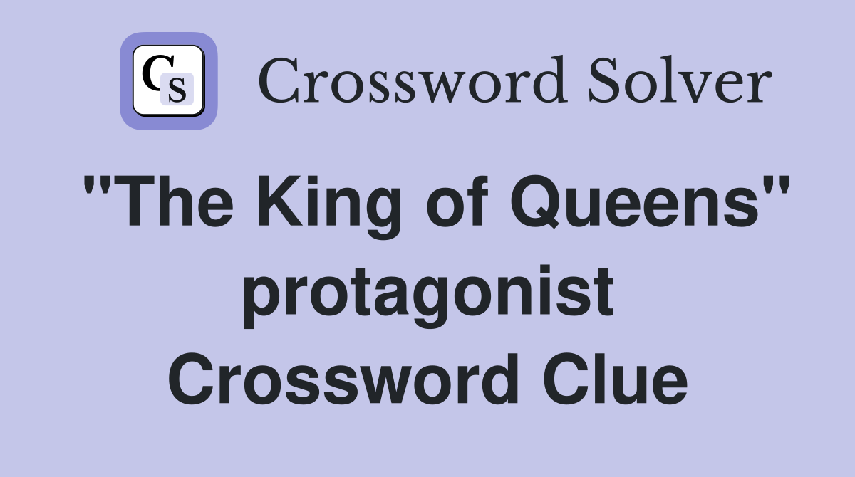 "The King of Queens" protagonist Crossword Clue