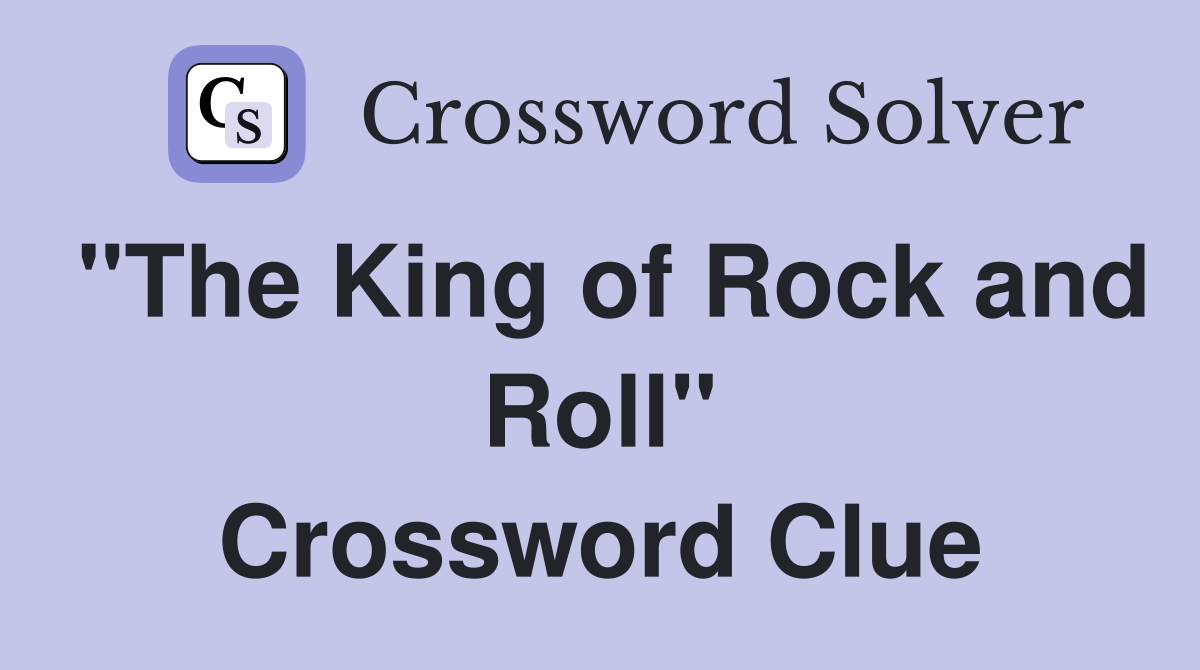 "The King of Rock and Roll" Crossword Clue