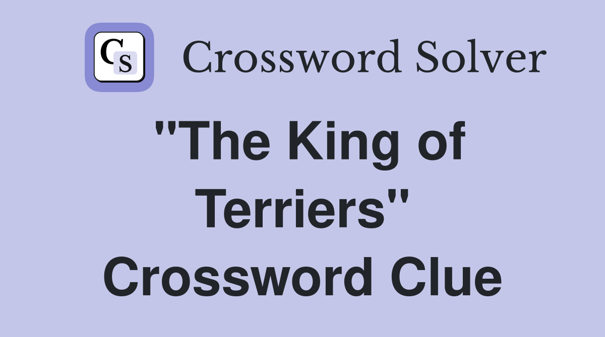 "The King of Terriers" Crossword Clue