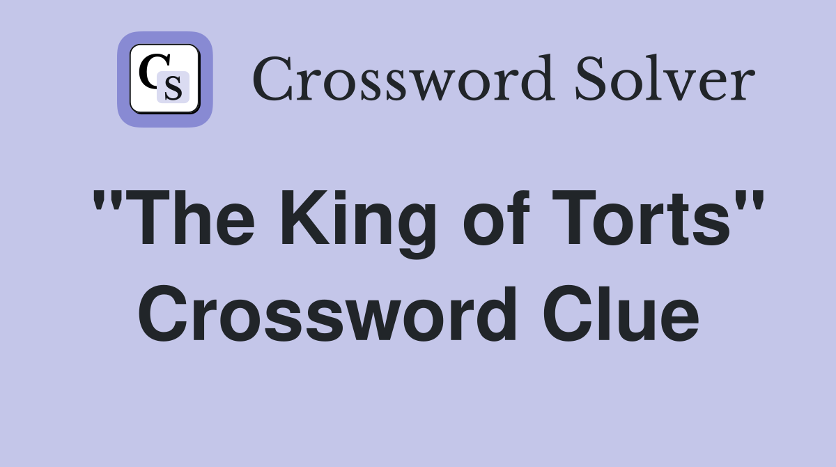 "The King of Torts" Crossword Clue