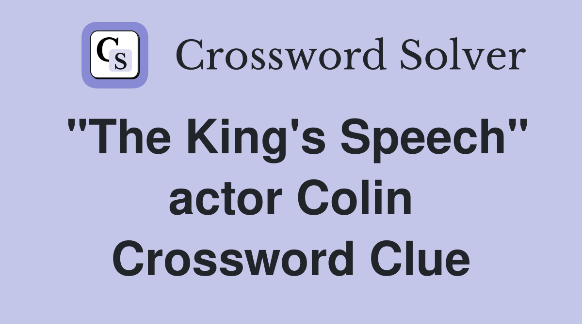"The King's Speech" actor Colin Crossword Clue