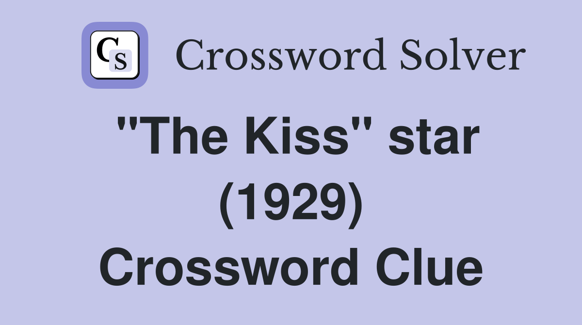 "The Kiss" star (1929) Crossword Clue