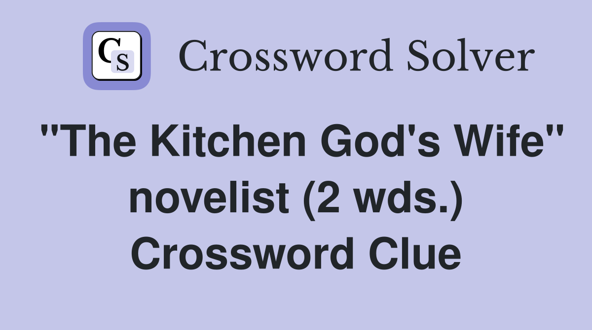 "The Kitchen God's Wife" novelist (2 wds.) Crossword Clue