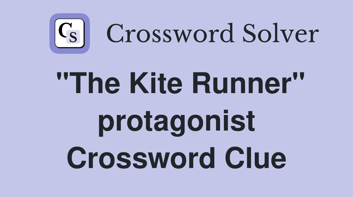 "The Kite Runner" protagonist Crossword Clue