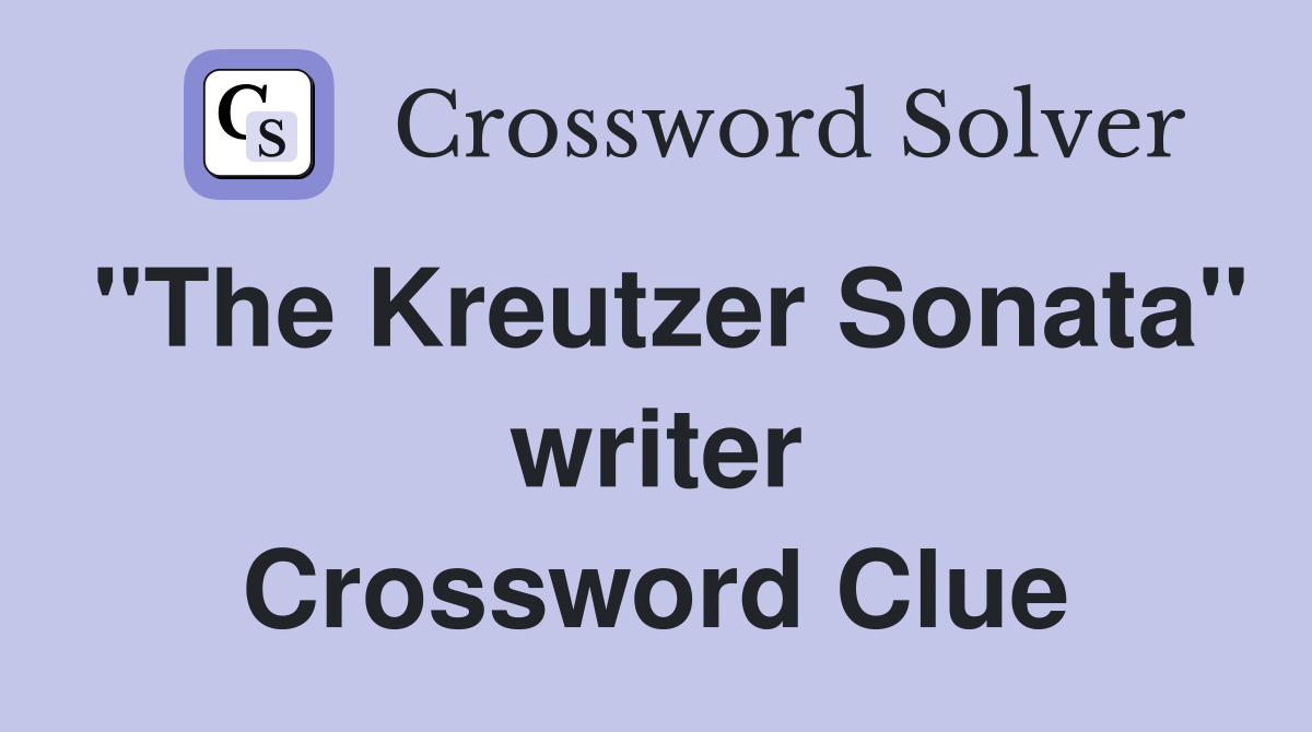 "The Kreutzer Sonata" writer Crossword Clue