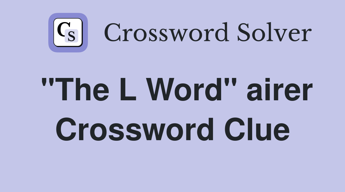 "The L Word" airer Crossword Clue