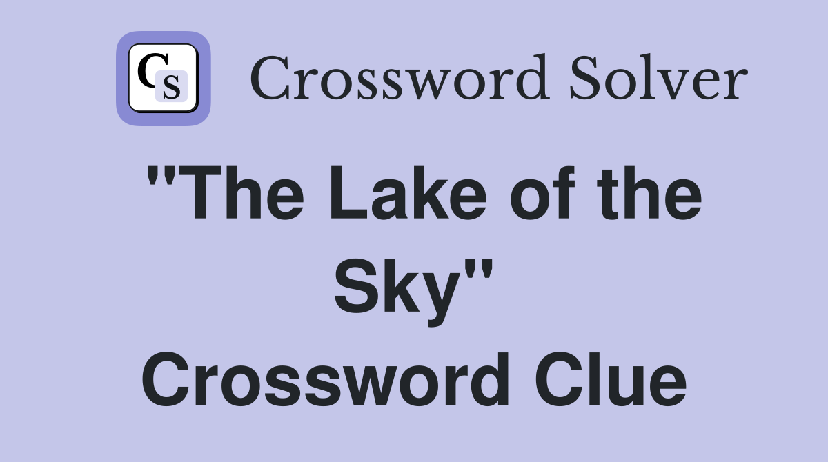 "The Lake of the Sky" Crossword Clue