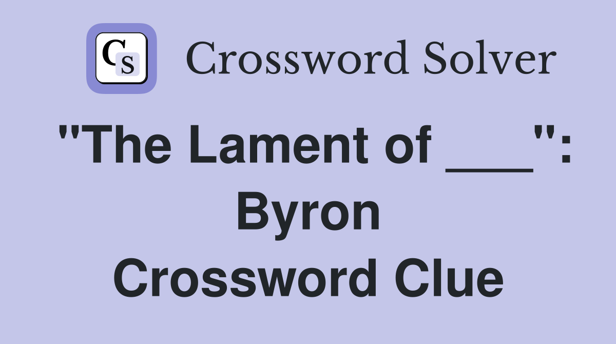 "The Lament of ___": Byron Crossword Clue