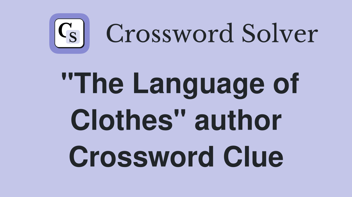 "The Language of Clothes" author Crossword Clue