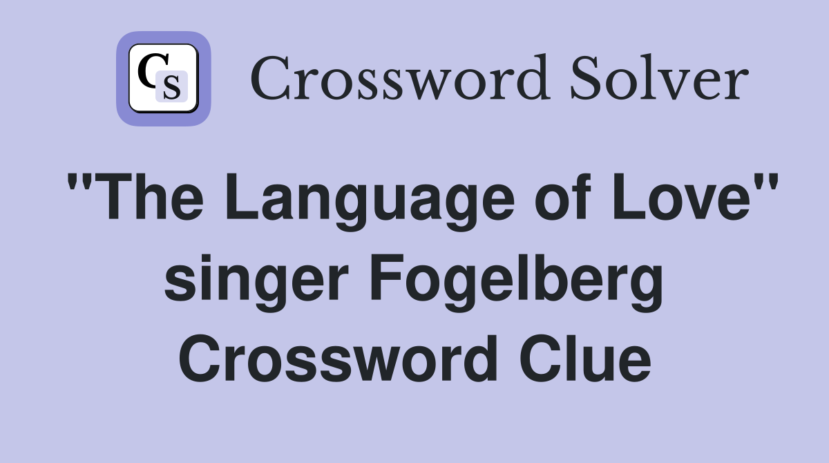 "The Language of Love" singer Fogelberg Crossword Clue