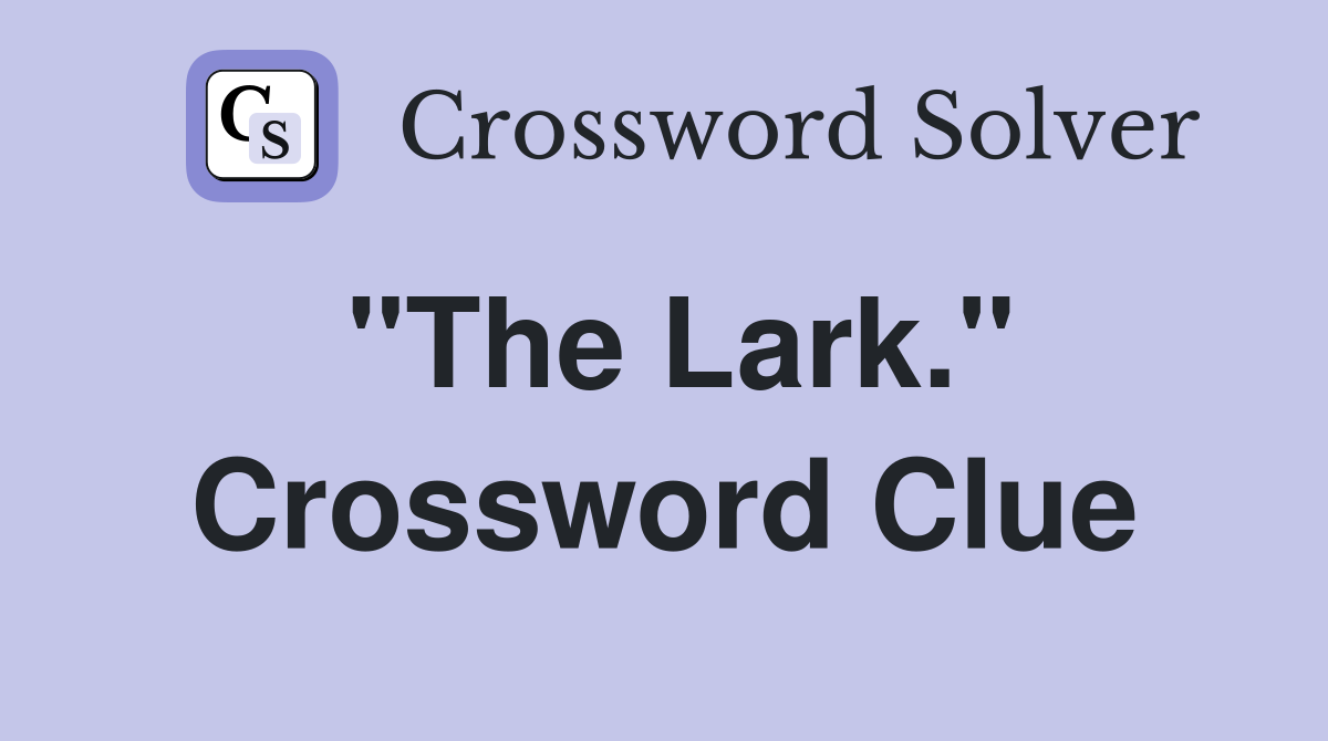 "The Lark." Crossword Clue