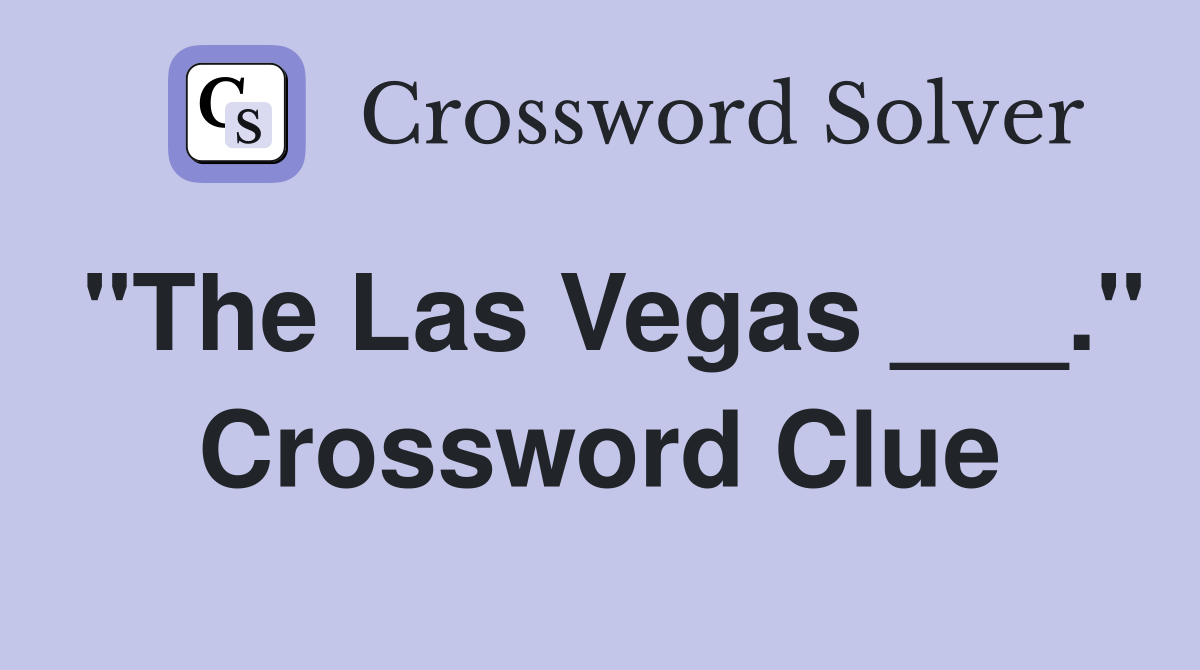 "The Las Vegas ___." Crossword Clue