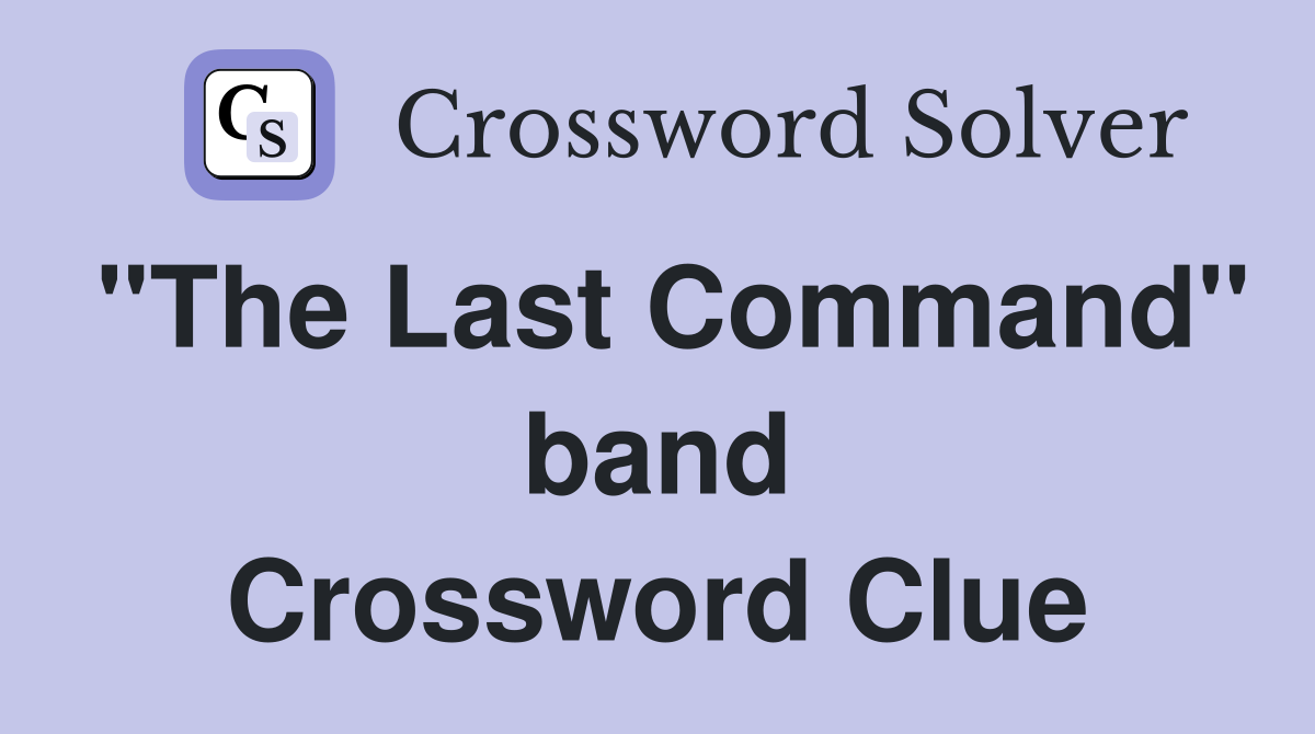 "The Last Command" band Crossword Clue