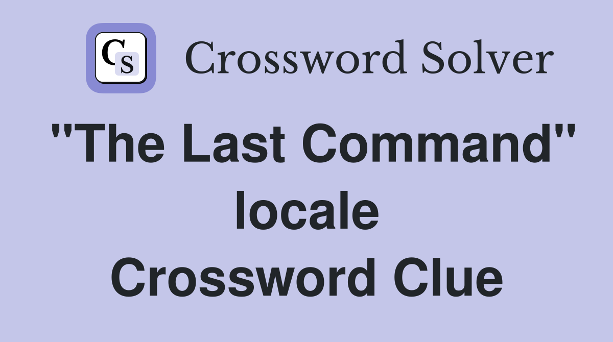 "The Last Command" locale Crossword Clue