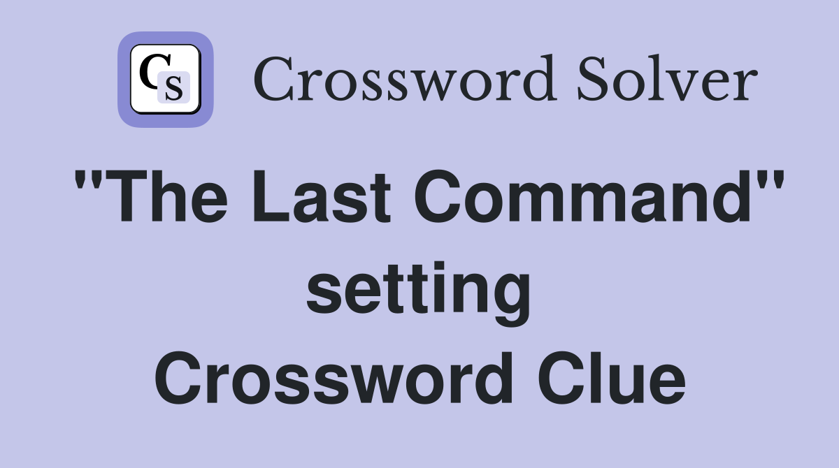 "The Last Command" setting Crossword Clue