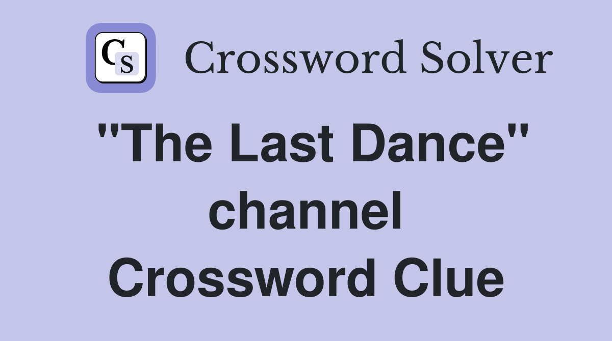 "The Last Dance" channel Crossword Clue