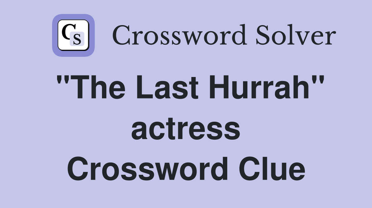 "The Last Hurrah" actress Crossword Clue