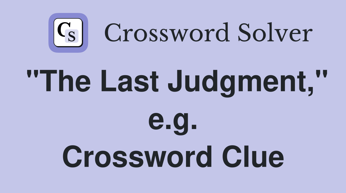 "The Last Judgment," e.g. Crossword Clue