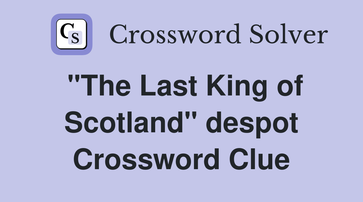 "The Last King of Scotland" despot Crossword Clue