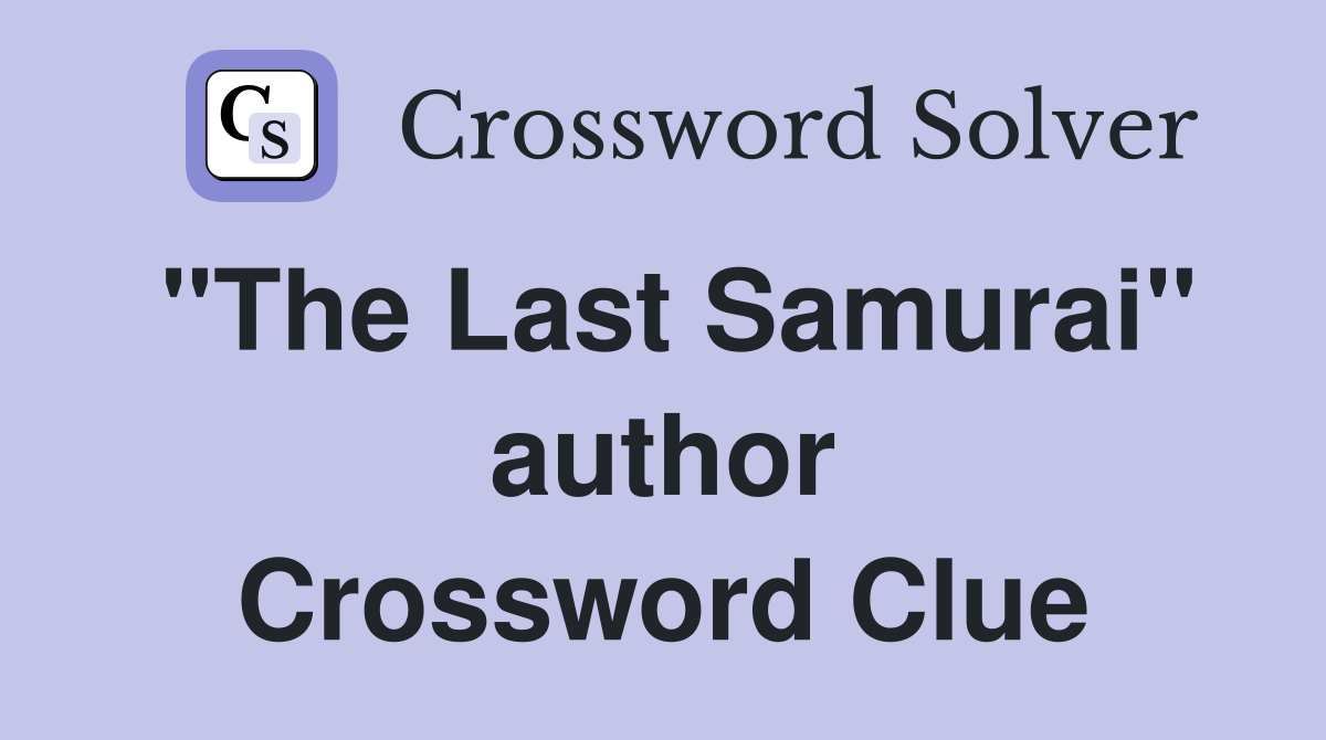 "The Last Samurai" author Crossword Clue