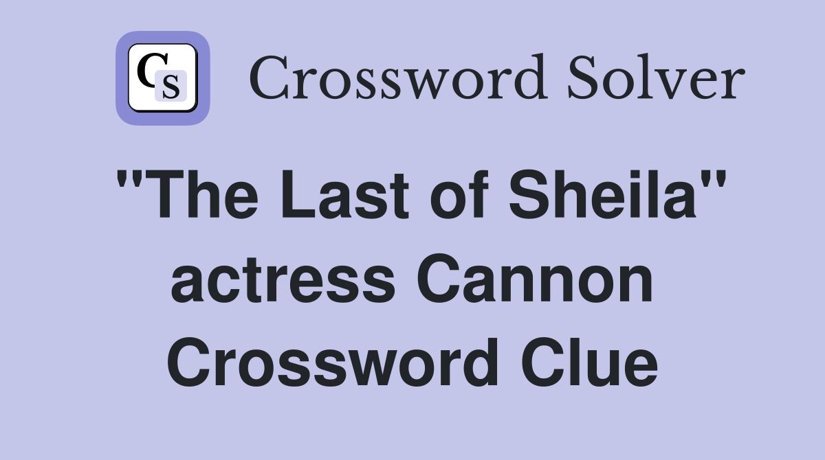 "The Last of Sheila" actress Cannon Crossword Clue