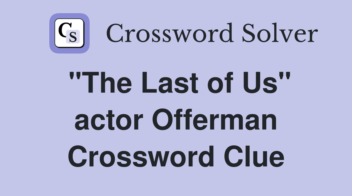 "The Last of Us" actor Offerman Crossword Clue