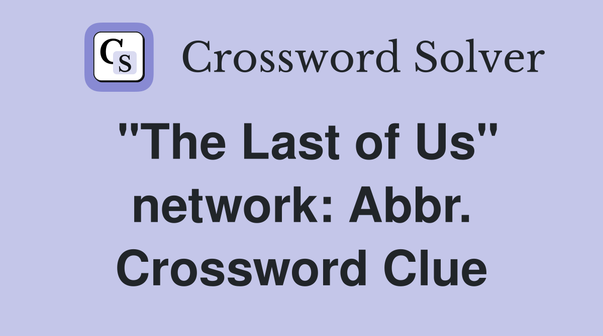 "The Last of Us" network: Abbr. Crossword Clue