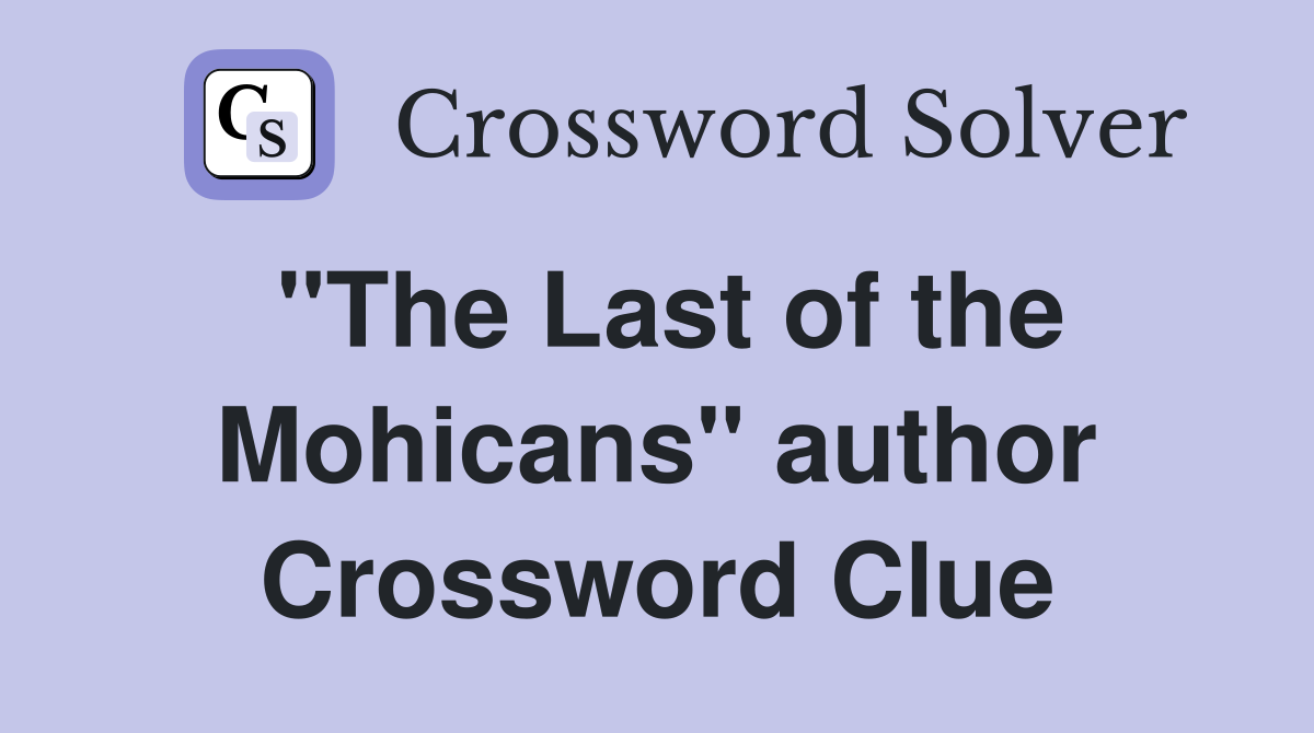 "The Last of the Mohicans" author Crossword Clue