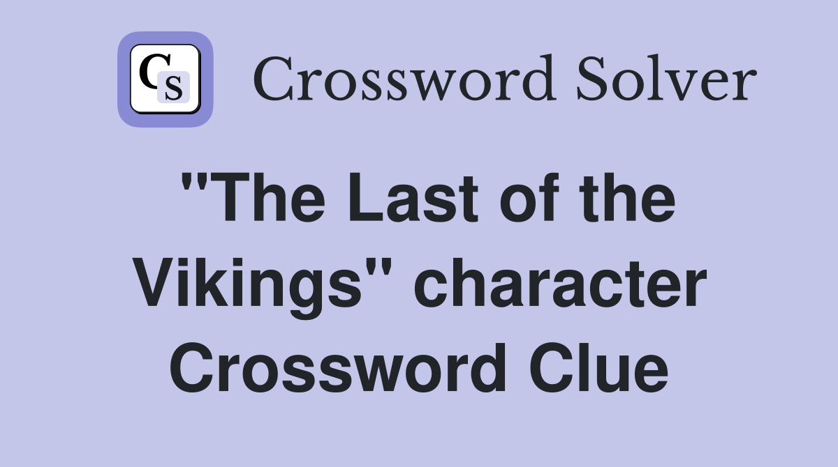 "The Last of the Vikings" character Crossword Clue