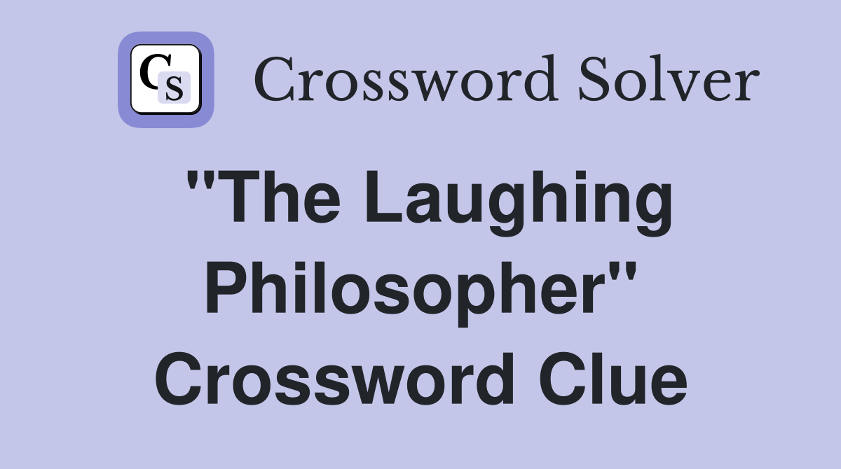 "The Laughing Philosopher" Crossword Clue