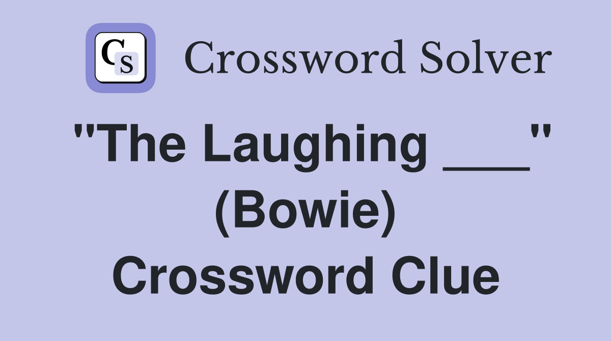 "The Laughing ___" (Bowie) Crossword Clue