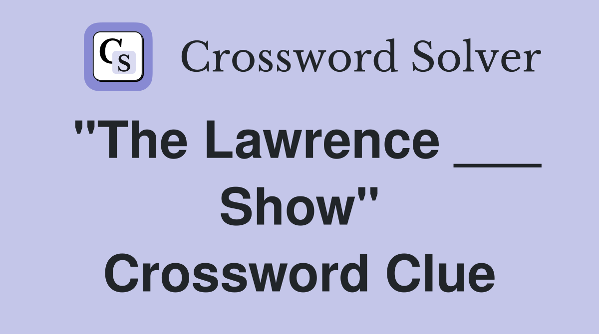 "The Lawrence ___ Show" Crossword Clue