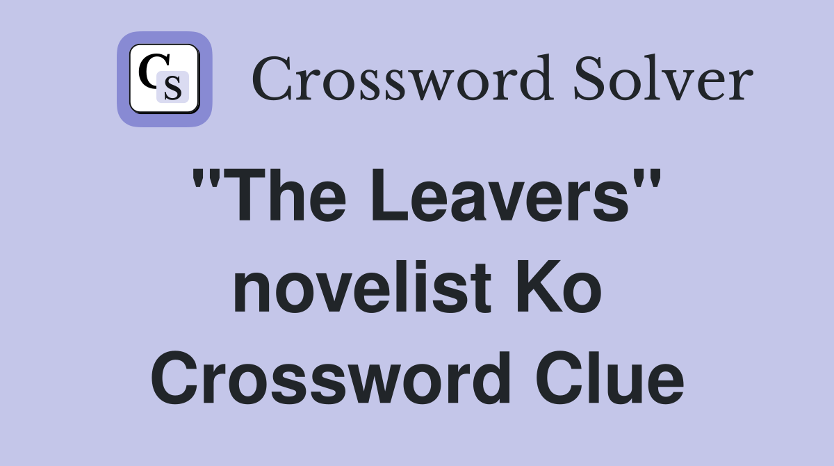 "The Leavers" novelist Ko Crossword Clue