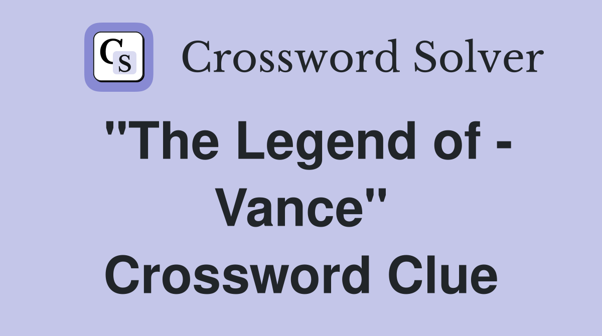 "The Legend of - Vance" Crossword Clue