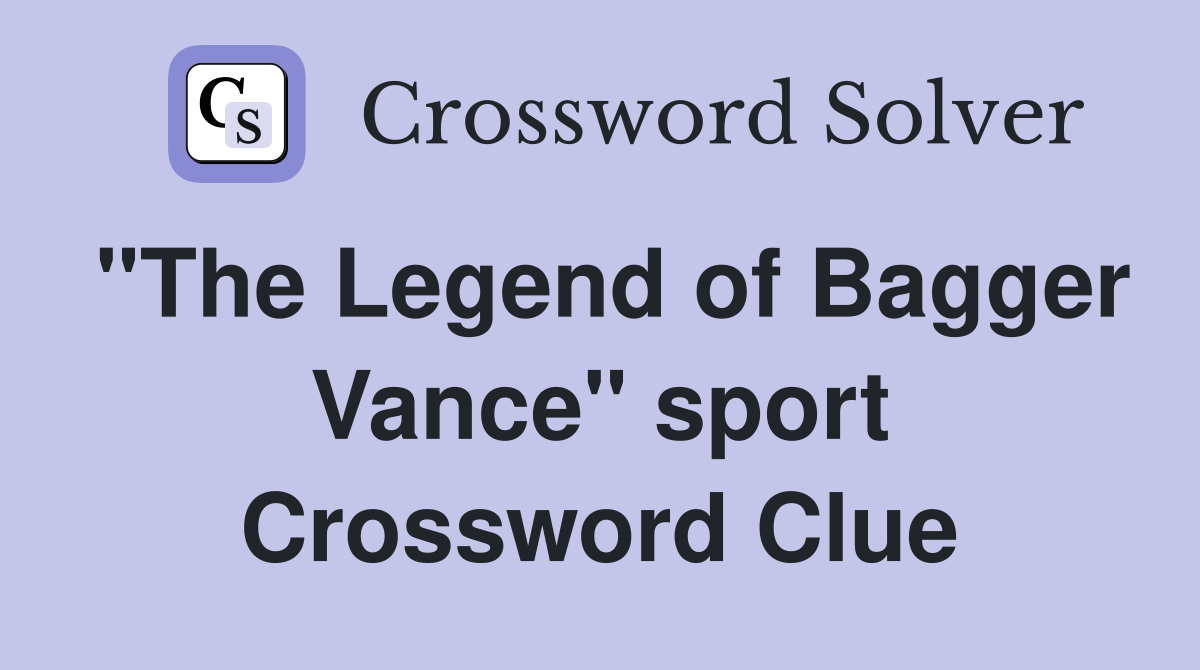 "The Legend of Bagger Vance" sport Crossword Clue