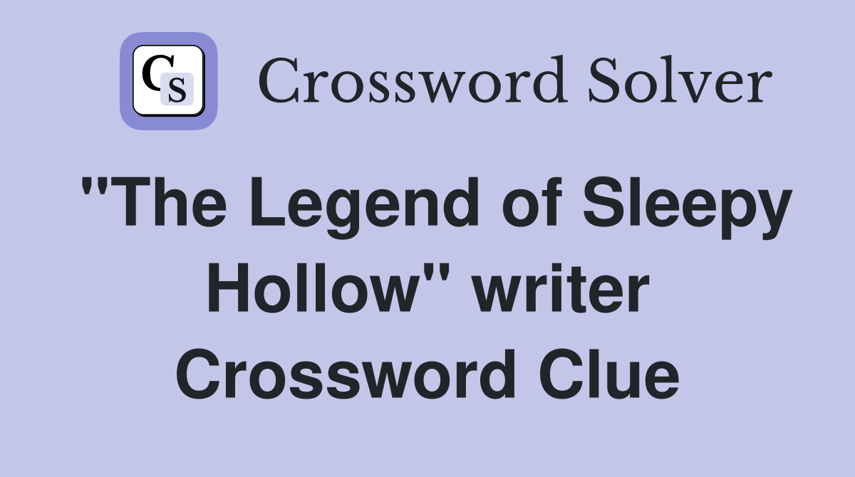 "The Legend of Sleepy Hollow" writer Crossword Clue