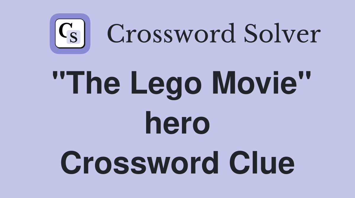 "The Lego Movie" hero Crossword Clue