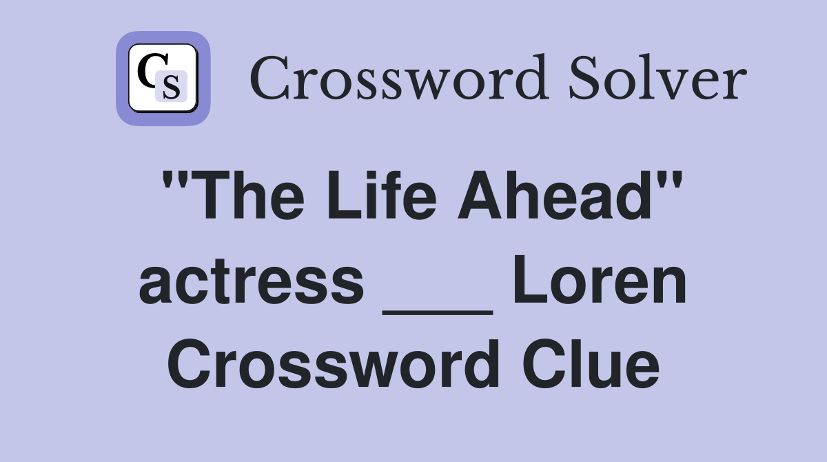 "The Life Ahead" actress ___ Loren Crossword Clue