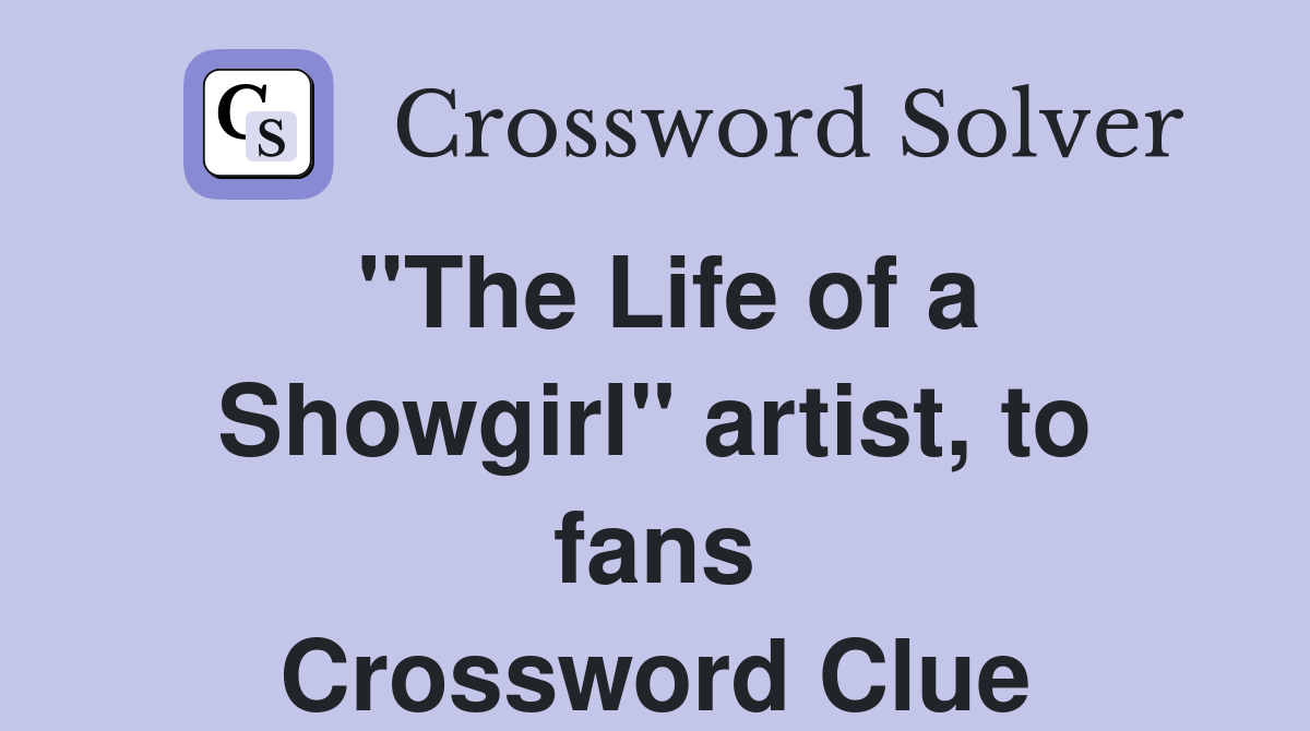"The Life of a Showgirl" artist, to fans Crossword Clue