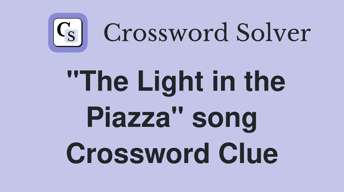 "The Light in the Piazza" song Crossword Clue