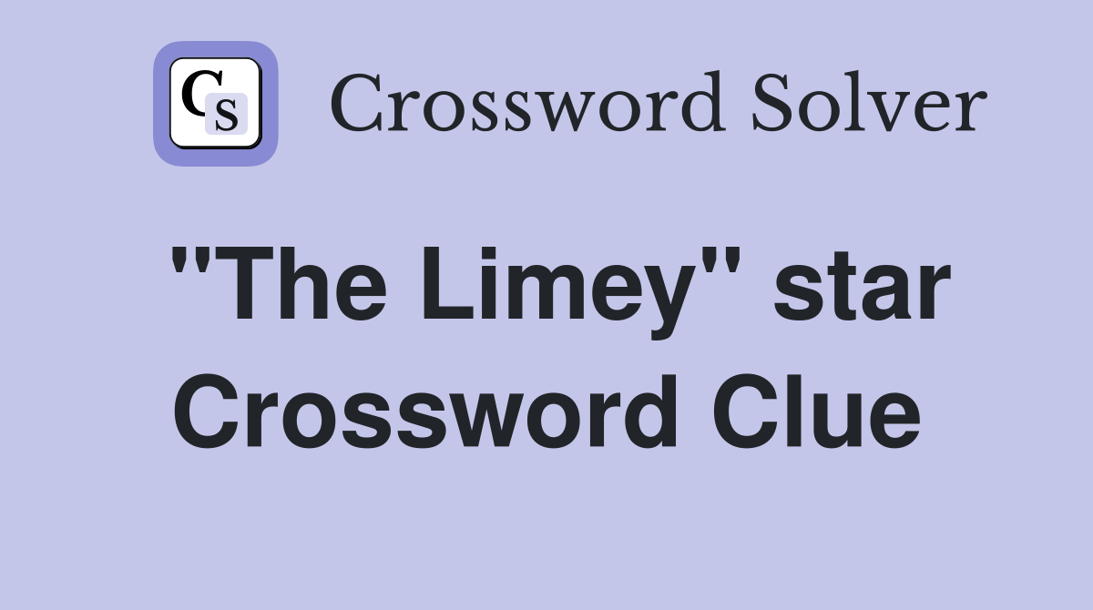 "The Limey" star Crossword Clue