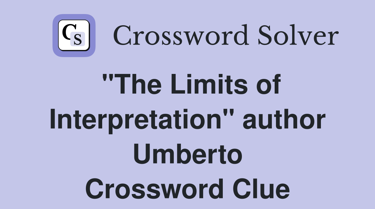 "The Limits of Interpretation" author Umberto Crossword Clue